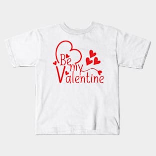 Be my valentine Kids T-Shirt